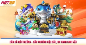 Bắn Cá Đổi Thưởng - Săn Thưởng Đặc Sắc, Đa Dạng Sinh Vật