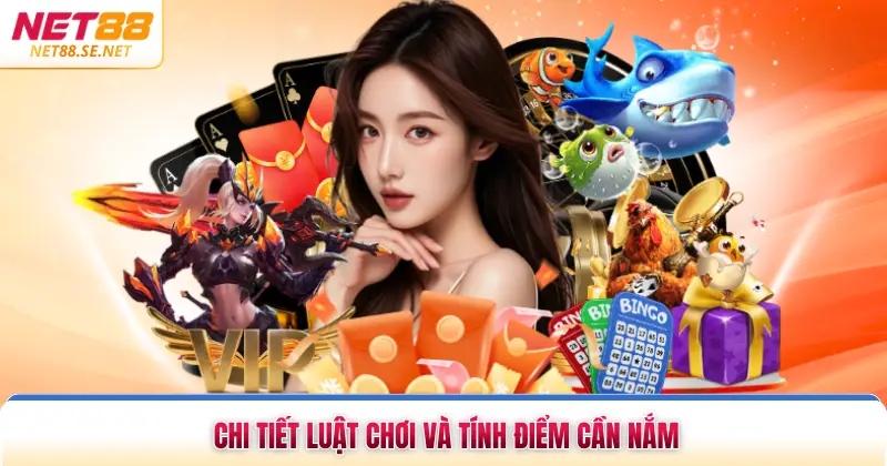 Chi tiết luật chơi và tính điểm cần nắm