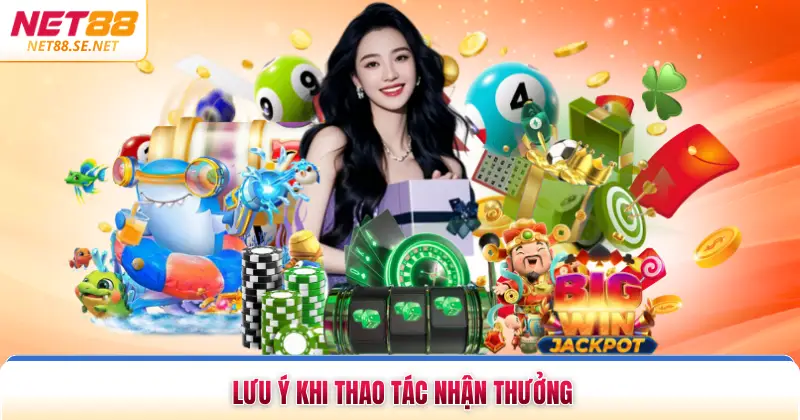Lưu ý khi thao tác nhận thưởng